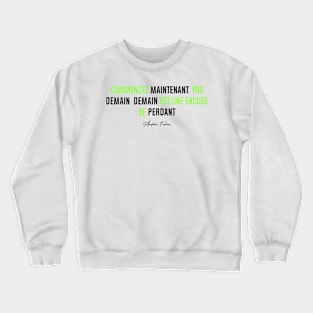 Commencer MAINTENANT, pas DEMAIN... (Simple) | Version Vert Crewneck Sweatshirt